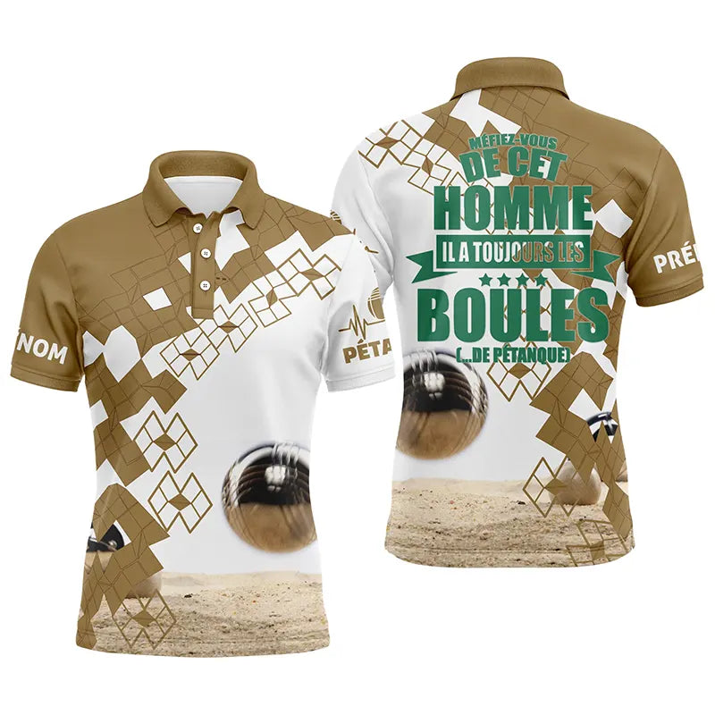 Polo Humour Homme, CadeauPersonnalisé Bouliste, Il A Toujours Les Boules... De Pétanque - CT03122223